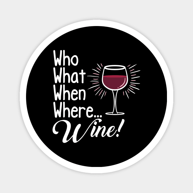 Who What When Where Wine Magnet by fishbiscuit